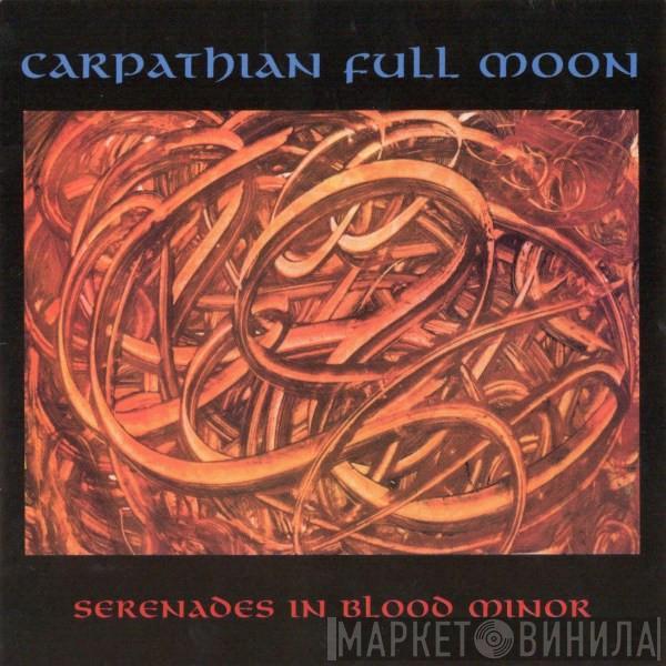 Carpathian Full Moon - Serenades In Blood Minor