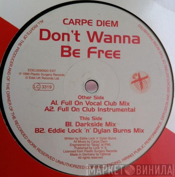 Carpe Diem - Don't Wanna Be Free