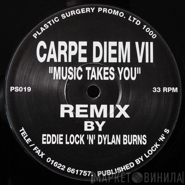 Carpe Diem - VII - Music Takes You (Remix)