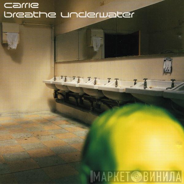 Carrie  - Breathe Underwater