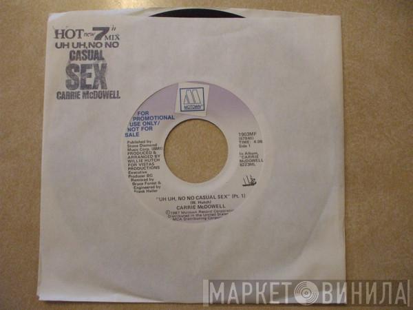  Carrie McDowell  - Uh Uh, No No Casual Sex (Hot New 7" Remix)