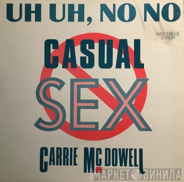  Carrie McDowell  - Uh Uh, No No Casual Sex