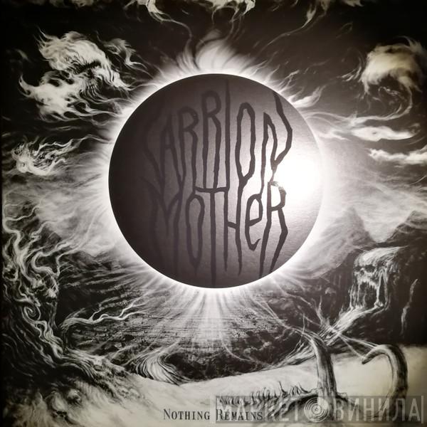 Carrion Mother - Nothing Remains