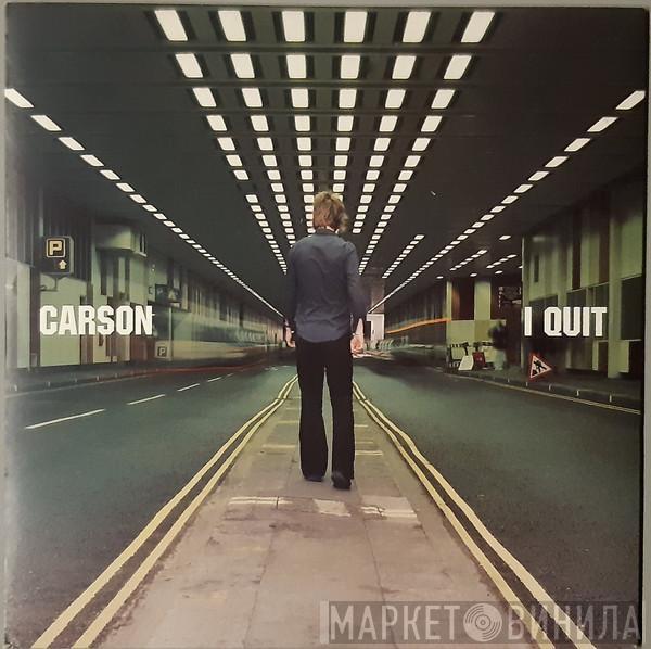 Carson  - I Quit