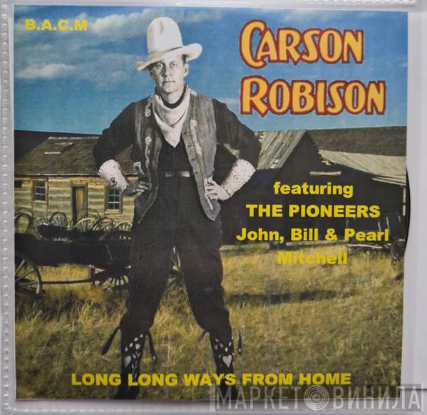 Carson Robison - Long Long Ways From Home