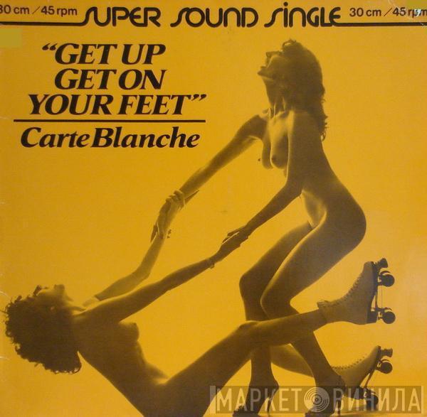 Carte Blanche  - Get Up Get On Your Feet