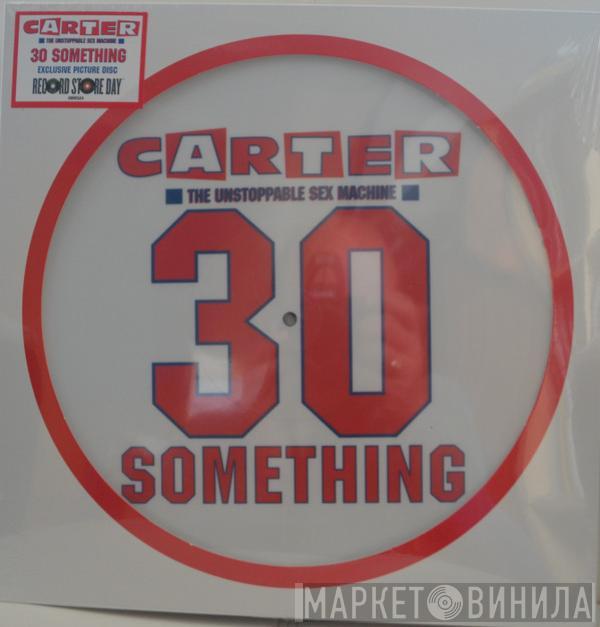 Carter The Unstoppable Sex Machine - 30 Something