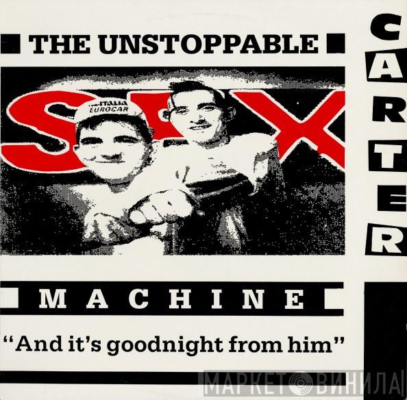  Carter The Unstoppable Sex Machine  - And It's Goodnight From Him
