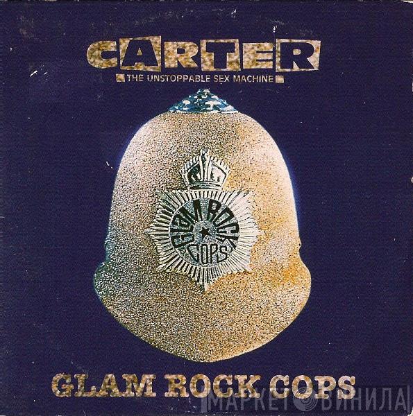 Carter The Unstoppable Sex Machine - Glam Rock Cops
