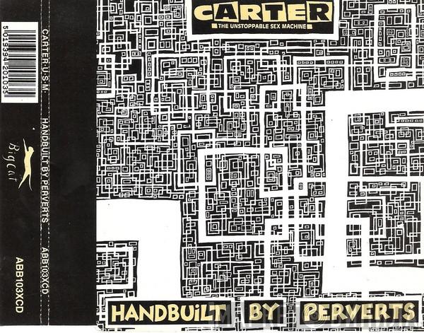  Carter The Unstoppable Sex Machine  - Handbuilt By Perverts