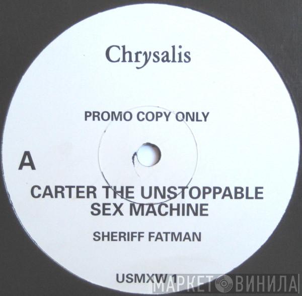  Carter The Unstoppable Sex Machine  - Sheriff Fatman