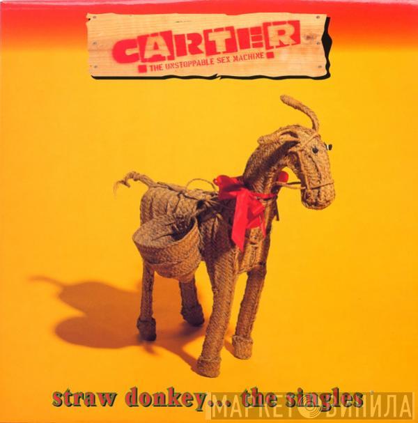  Carter The Unstoppable Sex Machine  - Straw Donkey... The Singles