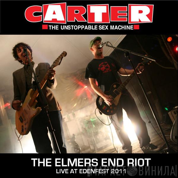  Carter The Unstoppable Sex Machine  - The Elmers End Riot  (Live at Edenfest 2011)