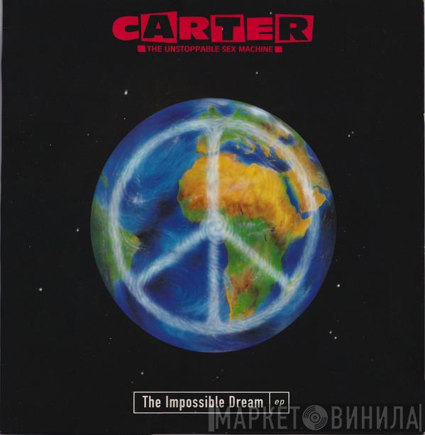 Carter The Unstoppable Sex Machine  - The Impossible Dream EP