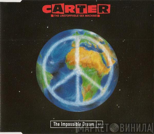 Carter The Unstoppable Sex Machine - The Impossible Dream EP