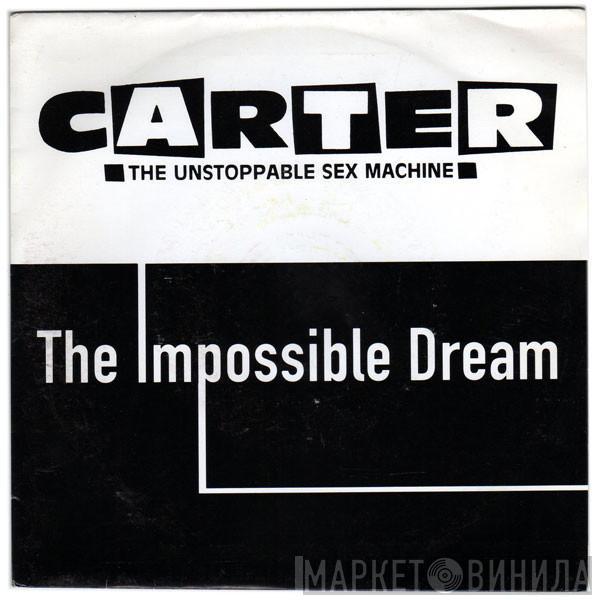 Carter The Unstoppable Sex Machine - The Impossible Dream