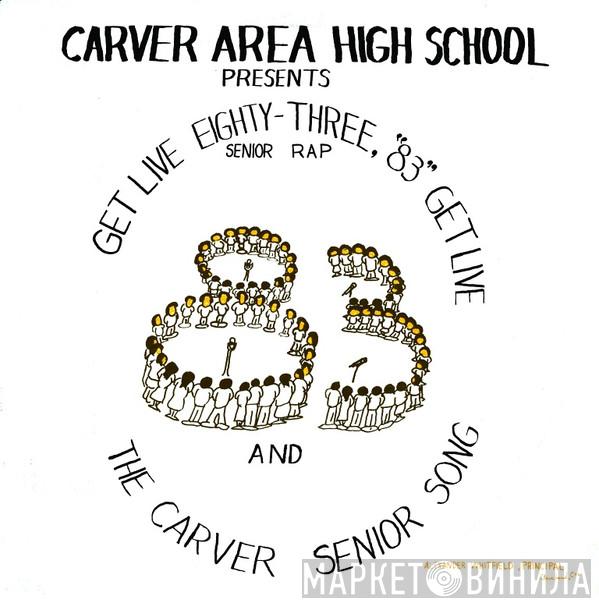 Carver High, The Carver Area High School Seniors - Get Live '83 (The Senior Rap)