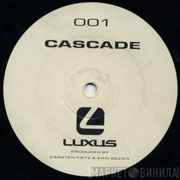 Cascade  - LUXUS 001