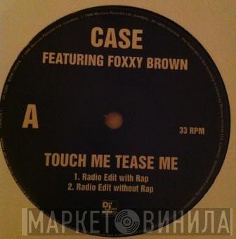 Case, Foxy Brown - Touch Me, Tease Me