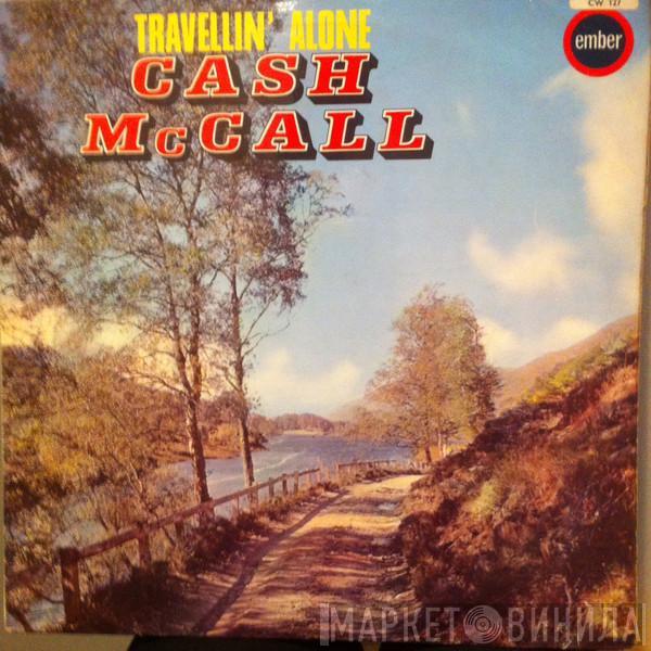 Cash McCALL  - Travellin' Alone