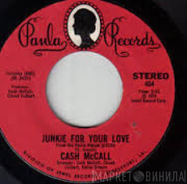 Cash McCall - Junkie For Your Love / I Need Your Love