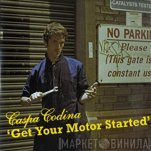 Caspa Codina - Get Your Motor Started