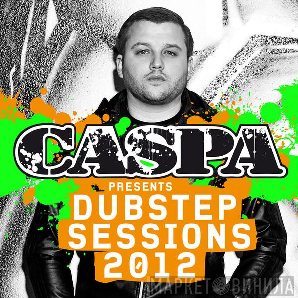 Caspa  - Dubstep Sessions 2012