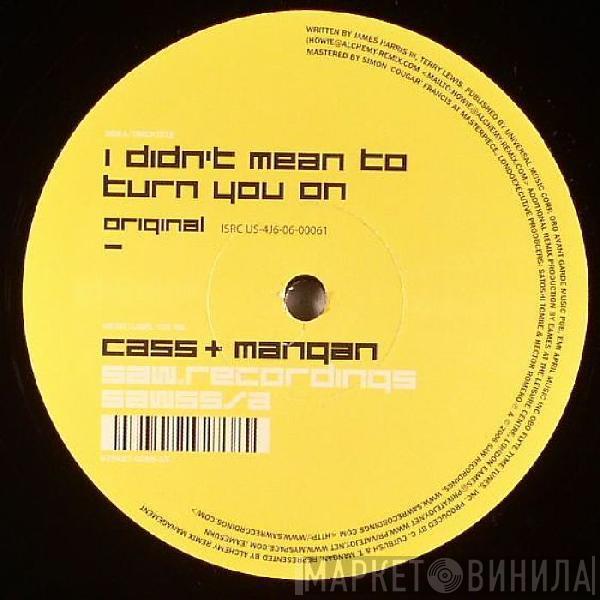 Cass & Mangan - I Didn't Mean To Turn You On