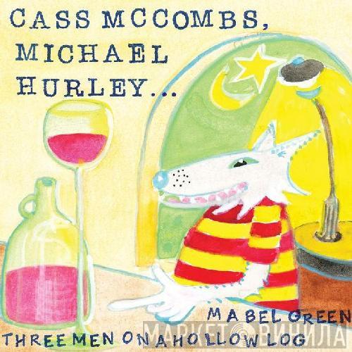 Cass McCombs, Michael Hurley - Three Men Sitting On A Hollow Log / Mabel Green