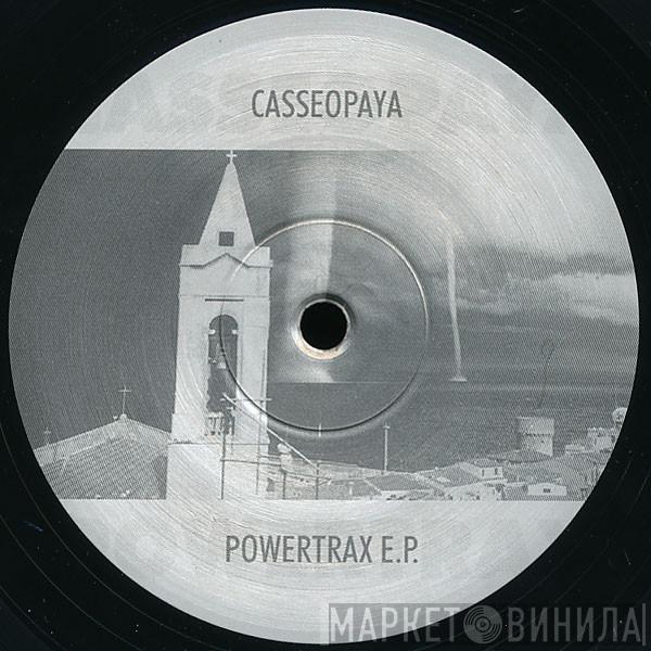  Casseopaya  - Powertrax E.P.