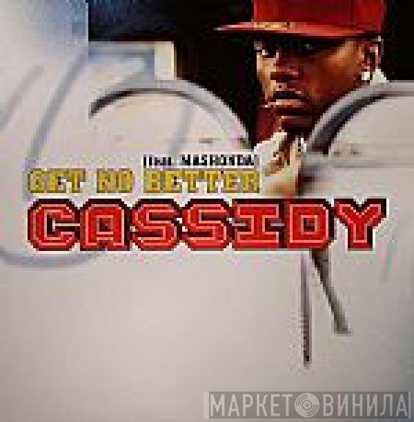 Cassidy , Mashonda - Get No Better