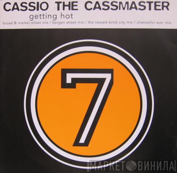 Cassio The Cassmaster - Getting Hot