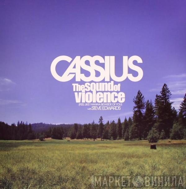 Cassius, Steve Edwards - The Sound Of Violence (Feel Like I Wanna Be Inside Of You)