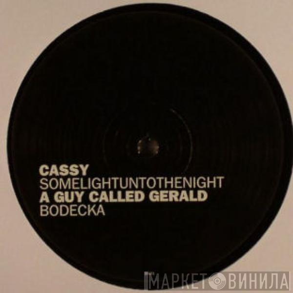 Cassy, A Guy Called Gerald - Somelightuntothenight / Bodecka