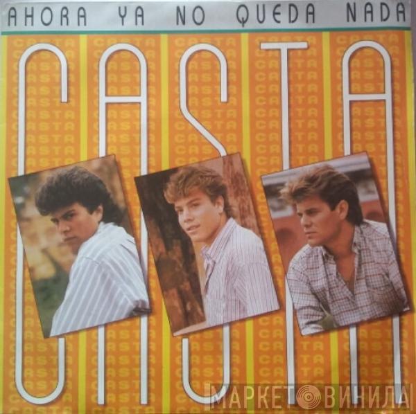 Casta  - Ahora Ya No Queda Nada