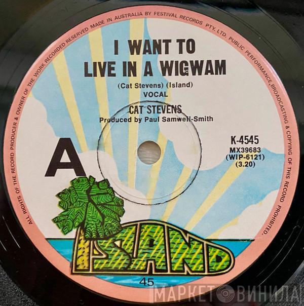  Cat Stevens  - I Want To Live In A Wigwam / Morning Has Broken