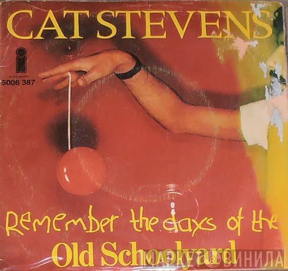  Cat Stevens  - (Remember The Days Of The) Old School Yard