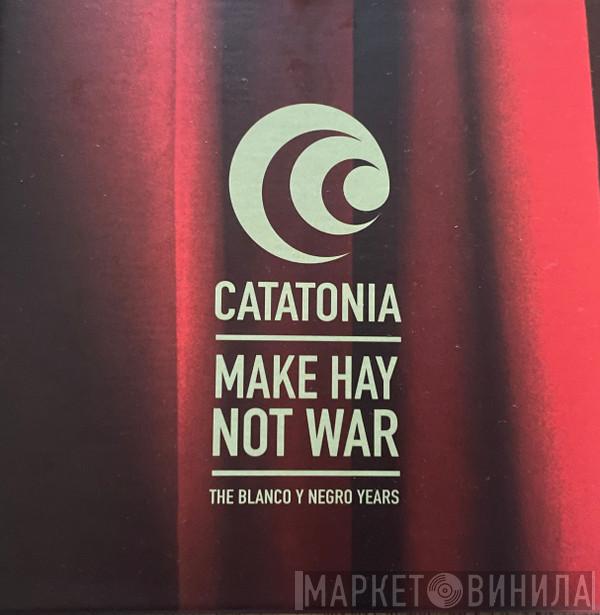 Catatonia - Make Hay Not War: The Blanco Y Negro Years