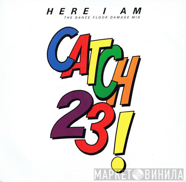 Catch 23 - Here I Am (The Dance Floor Damage Mix)