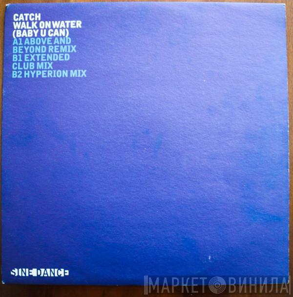 Catch - Walk On Water (Baby U Can) (Disc 1)