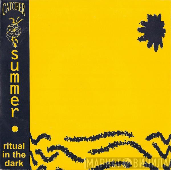 Catcher  - Summer / Ritual In The Dark