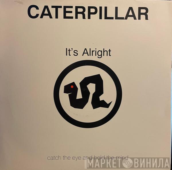 Caterpillar  - It's Alright