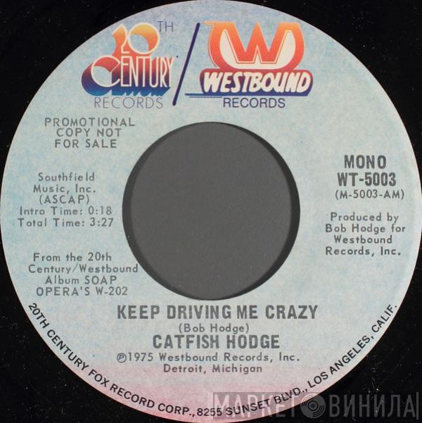 Catfish Hodge - Keep Driving Me Crazy