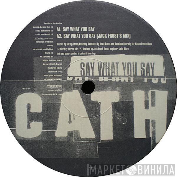Cath Coffey - Say What You Say