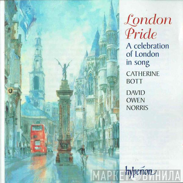 Catherine Bott, David Owen Norris - London Pride, A Celebration Of London In Song