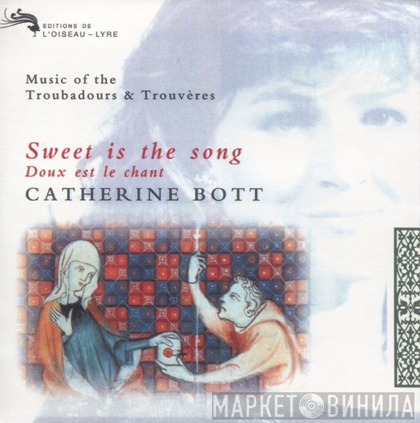  Catherine Bott  - Sweet Is The Song - Music Of Troubadours And Trouvères