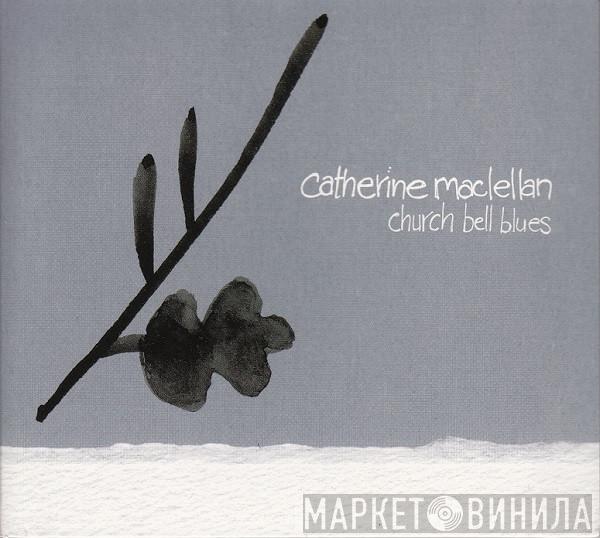 Catherine MacLellan - Church Bell Blues