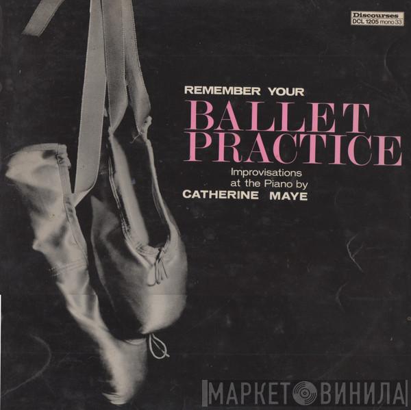 Catherine Maye - Remember Your Ballet Practice