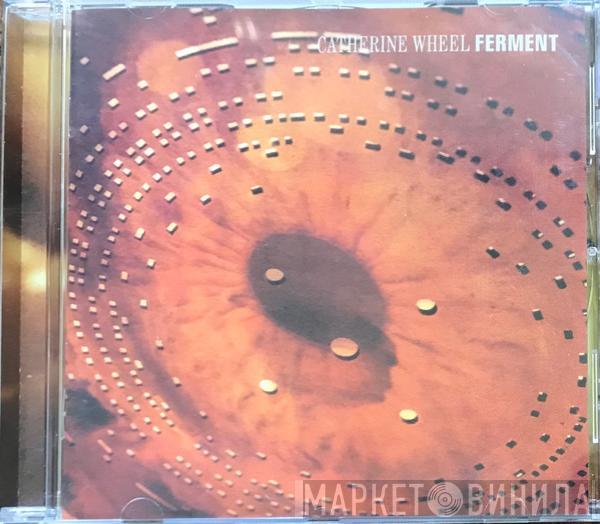  Catherine Wheel  - Ferment