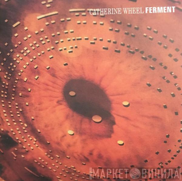  Catherine Wheel  - Ferment